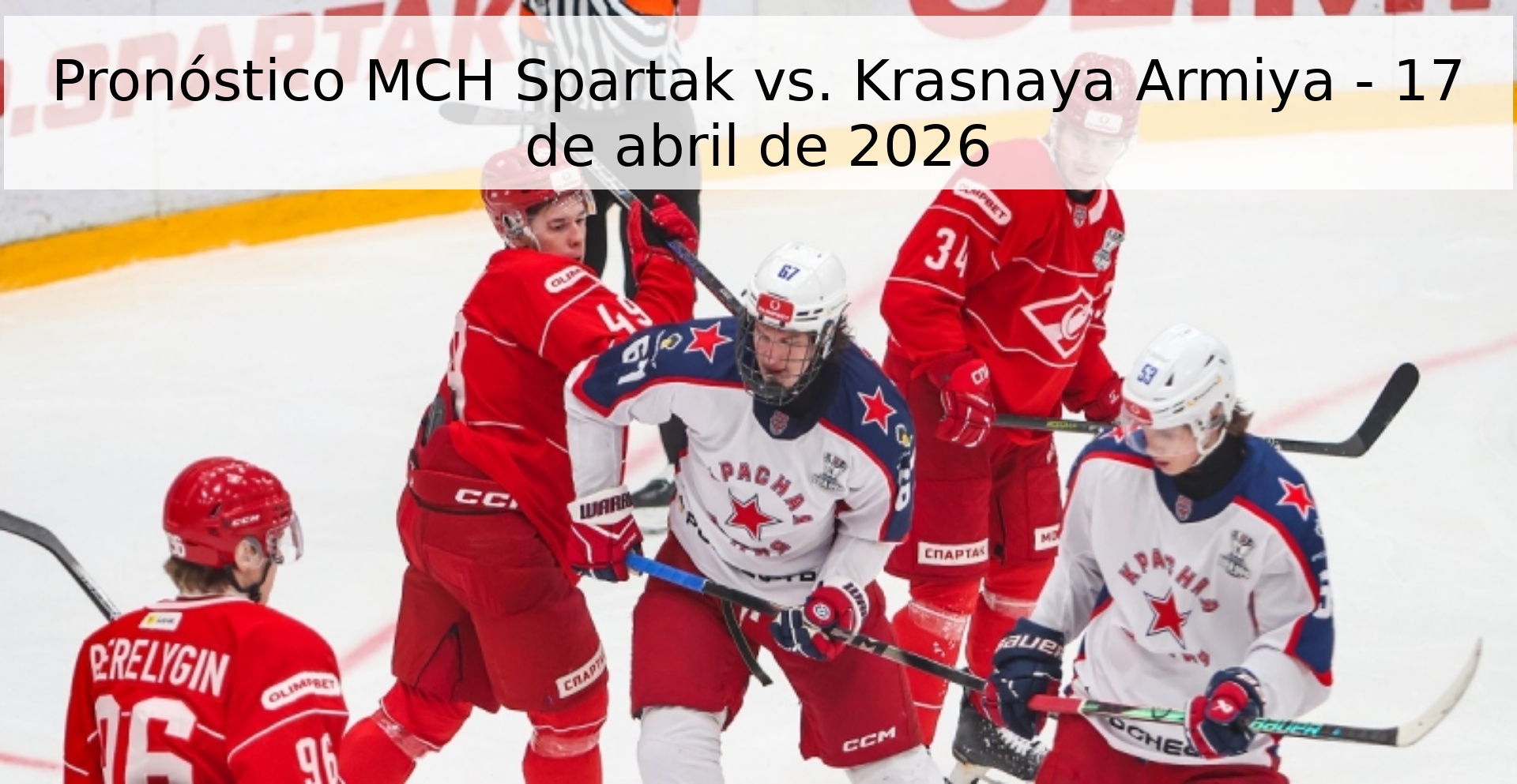Pronóstico MCH Spartak vs. Krasnaya Armiya - 17 de abril de 2026