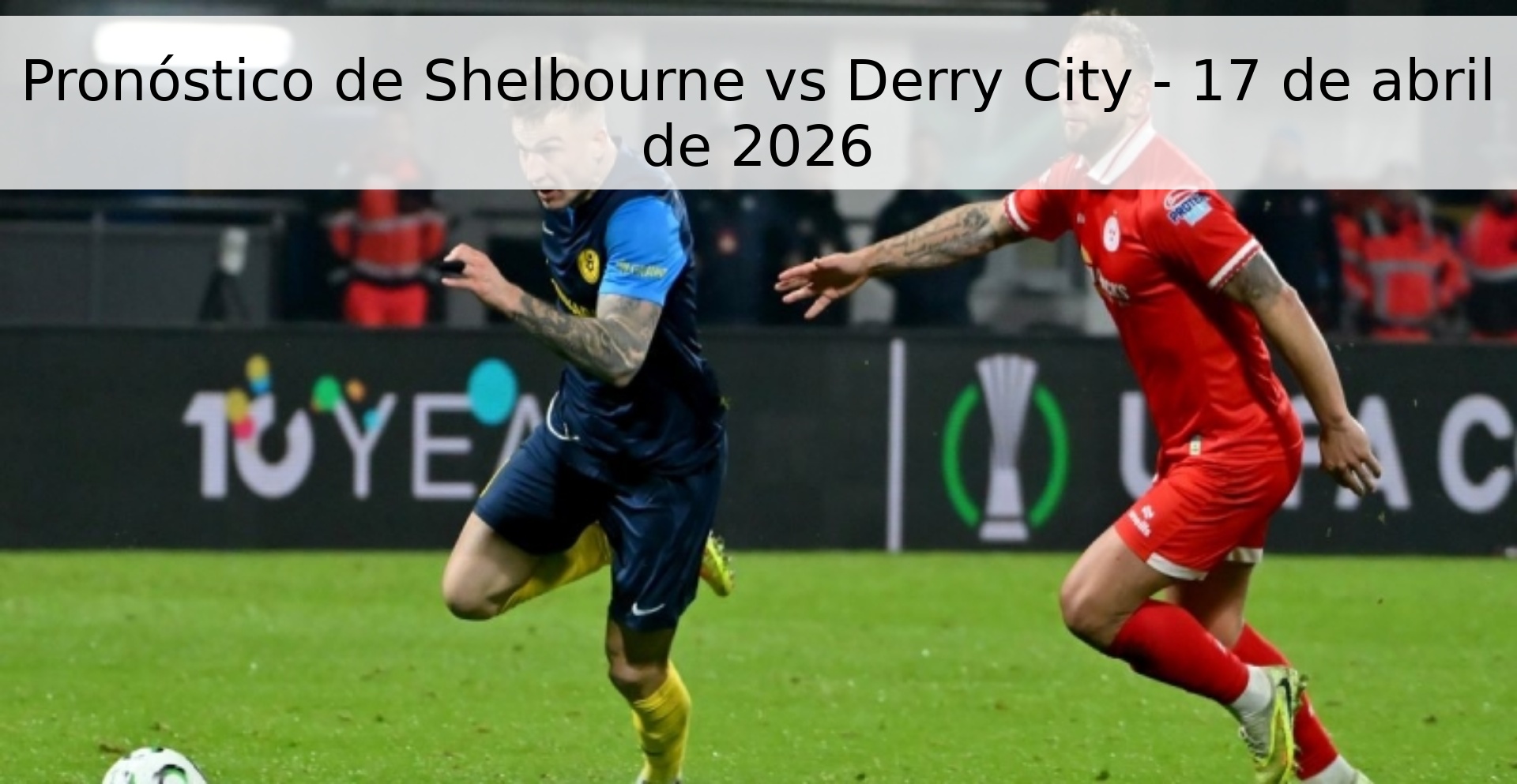 Pronóstico de Shelbourne vs Derry City - 17 de abril de 2026