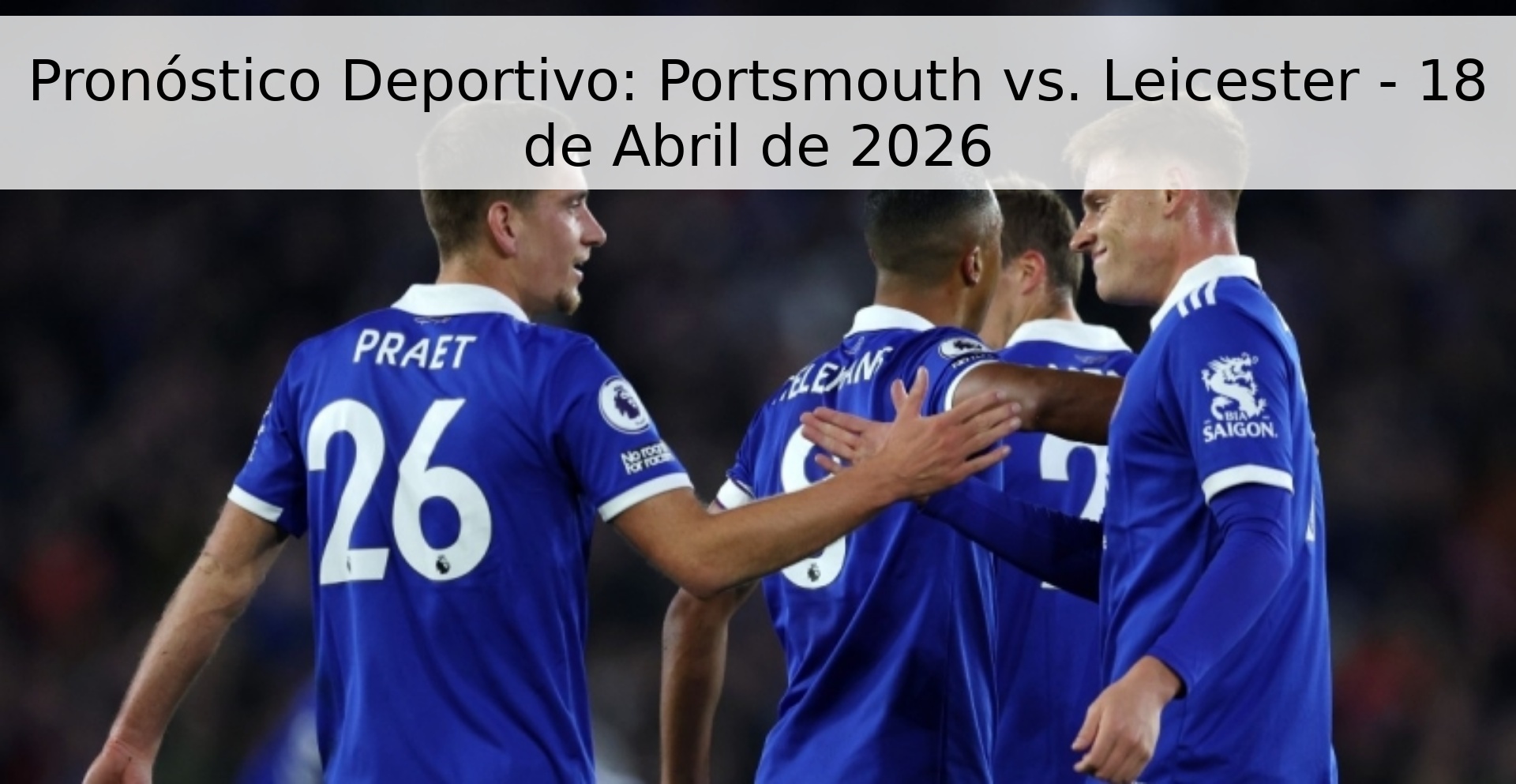 Pronóstico Deportivo: Portsmouth vs. Leicester - 18 de Abril de 2026