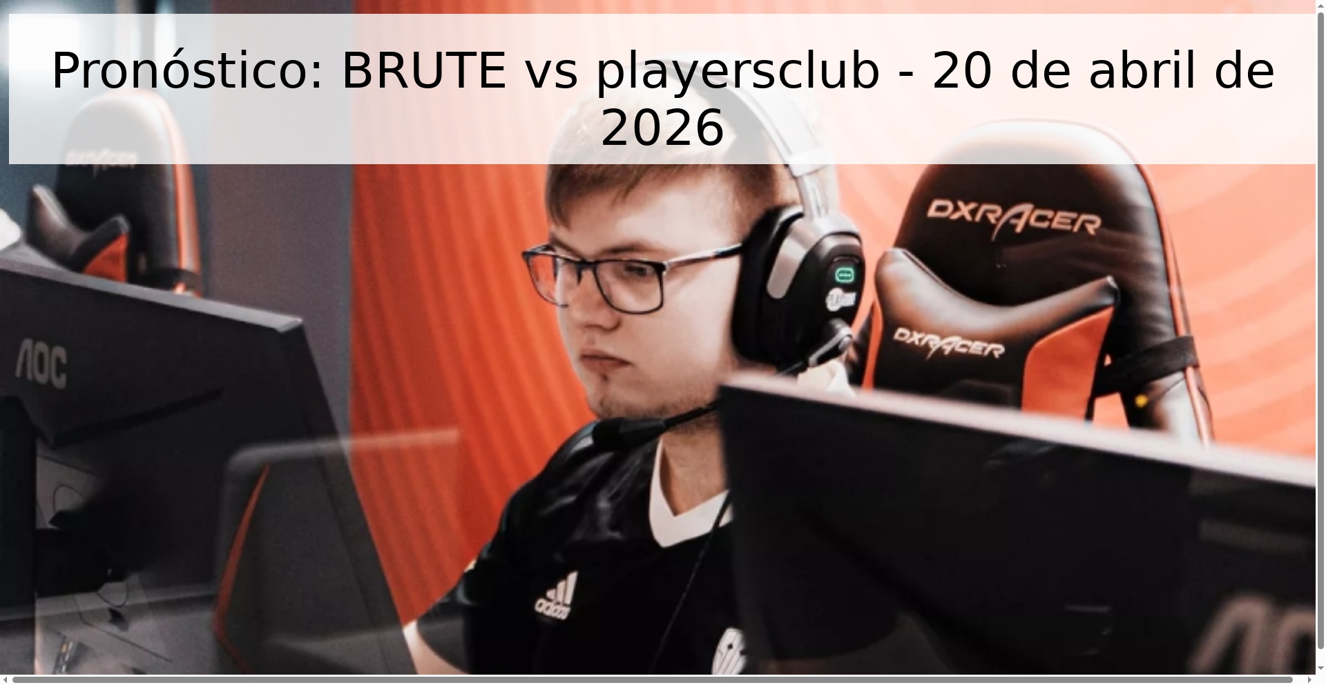 Pronóstico: BRUTE vs playersclub - 20 de abril de 2026