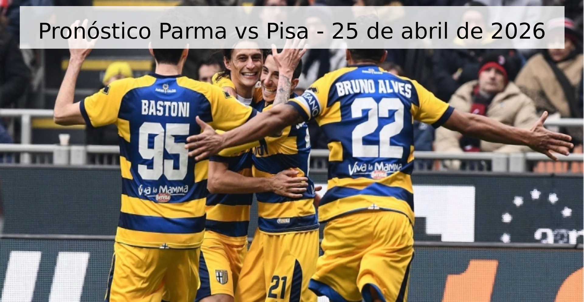 Pronóstico Parma vs Pisa - 25 de abril de 2026