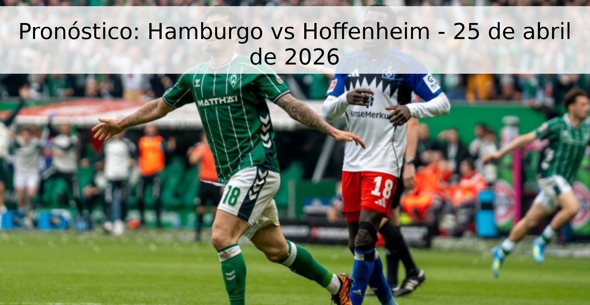 Pronóstico: Hamburgo vs Hoffenheim - 25 de abril de 2026