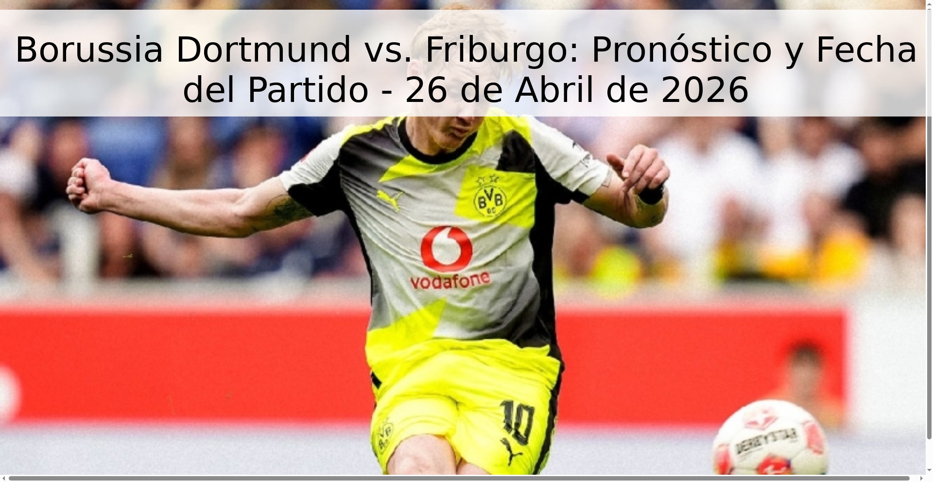 Borussia Dortmund vs. Friburgo: Pronóstico y Fecha del Partido - 26 de Abril de 2026