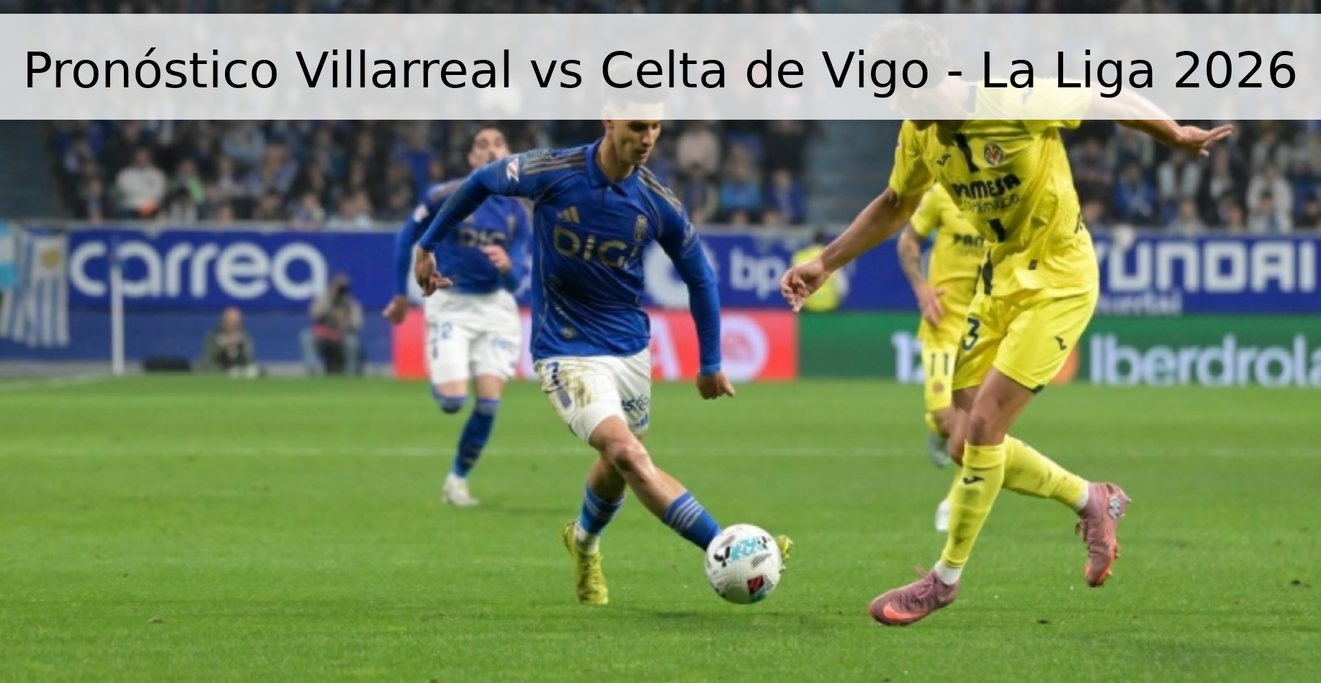 Pronóstico Villarreal vs Celta de Vigo - La Liga 2026