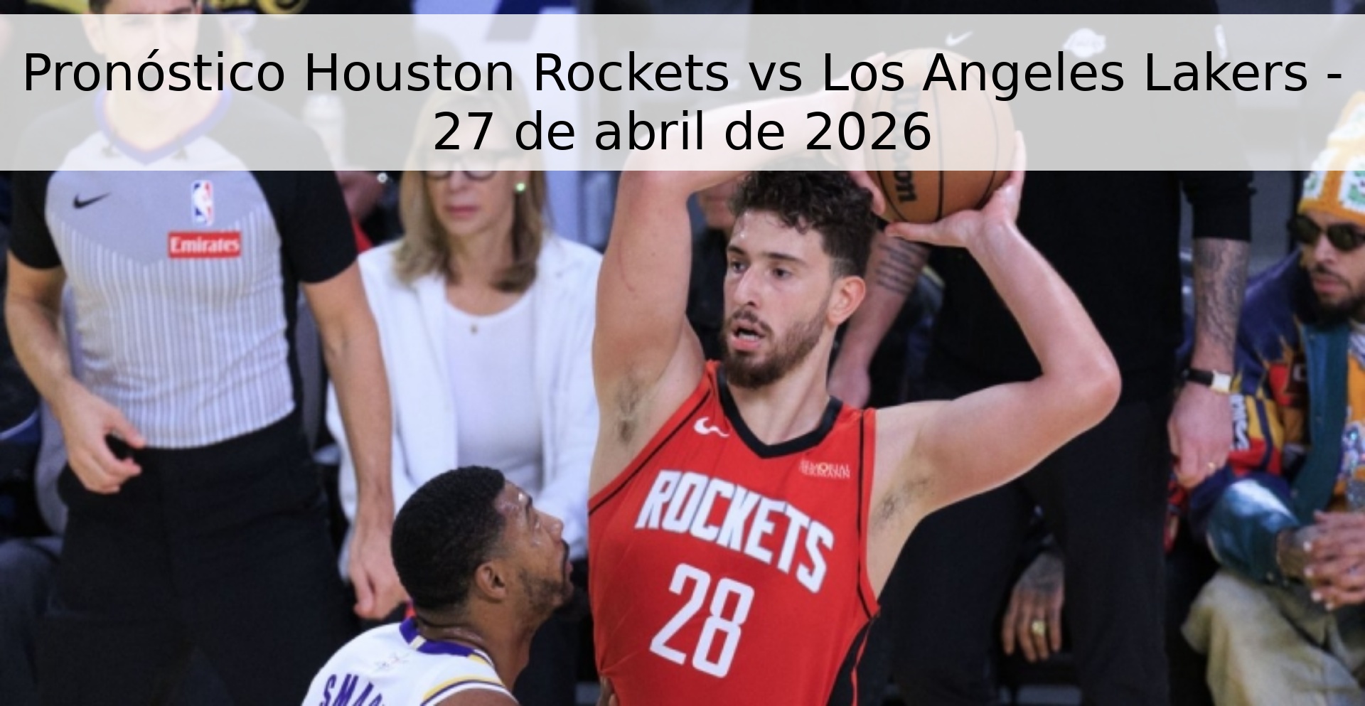Pronóstico Houston Rockets vs Los Angeles Lakers - 27 de abril de 2026