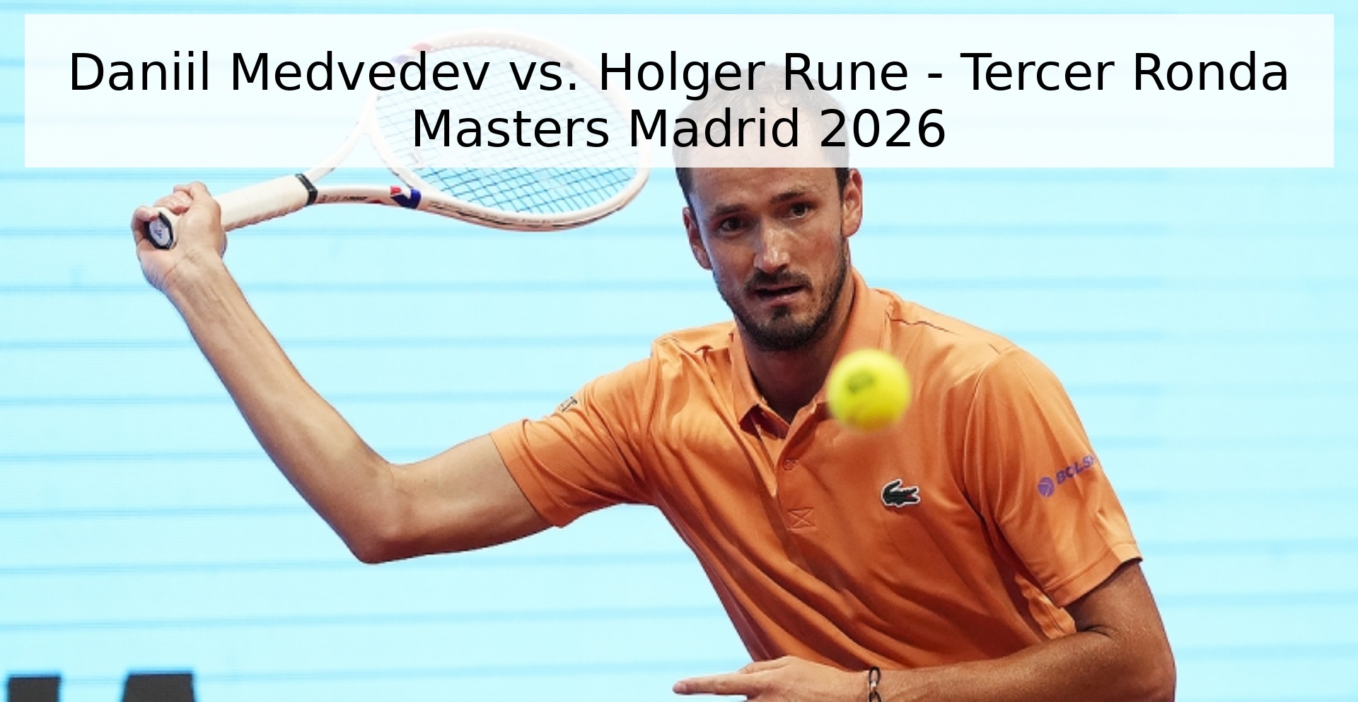 Daniil Medvedev vs. Holger Rune - Tercer Ronda Masters Madrid 2026