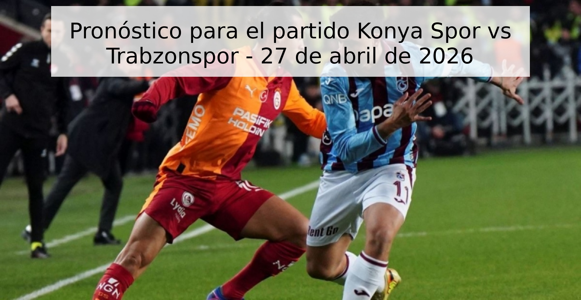 Pronóstico para el partido Konya Spor vs Trabzonspor - 27 de abril de 2026