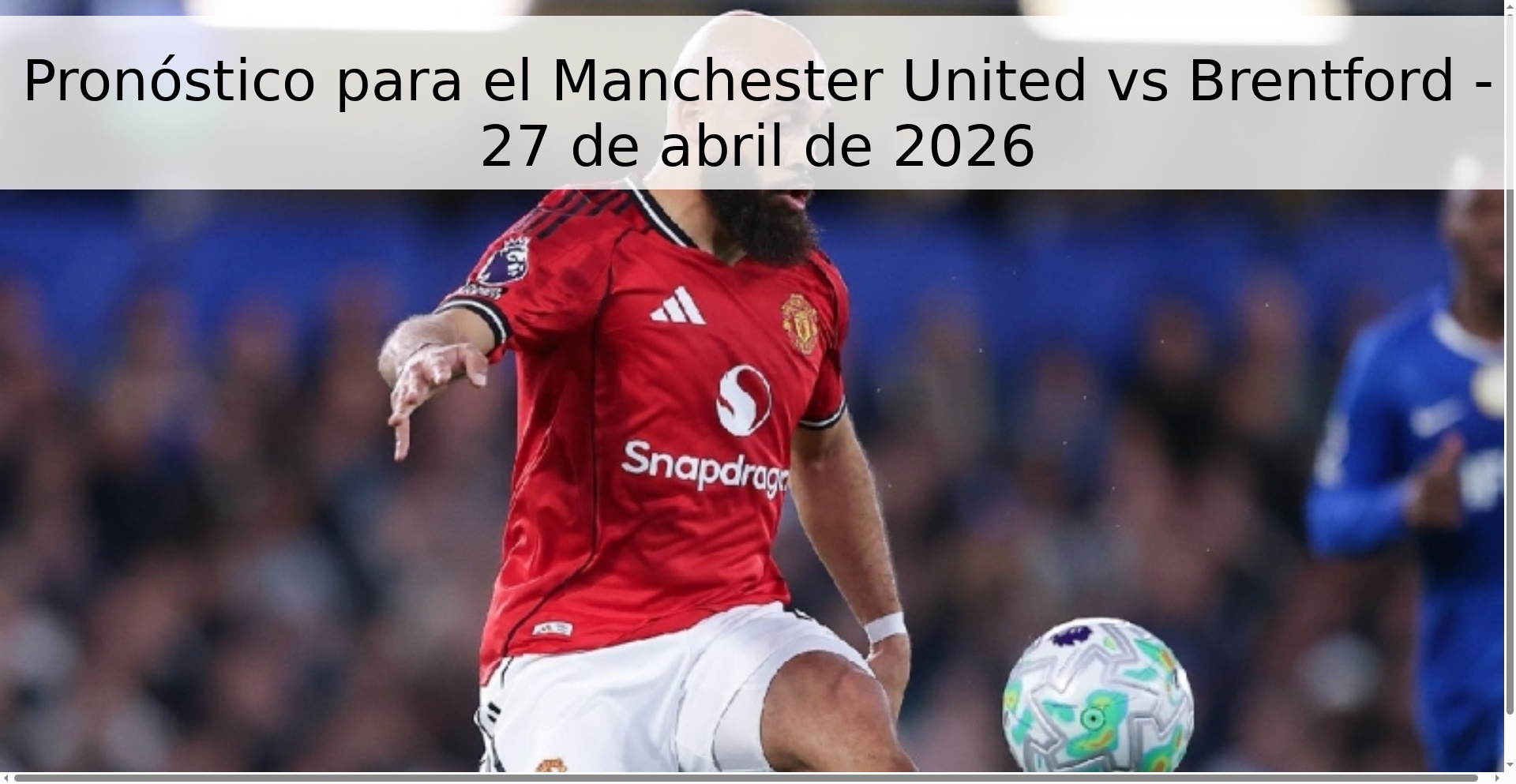 Pronóstico para el Manchester United vs Brentford - 27 de abril de 2026