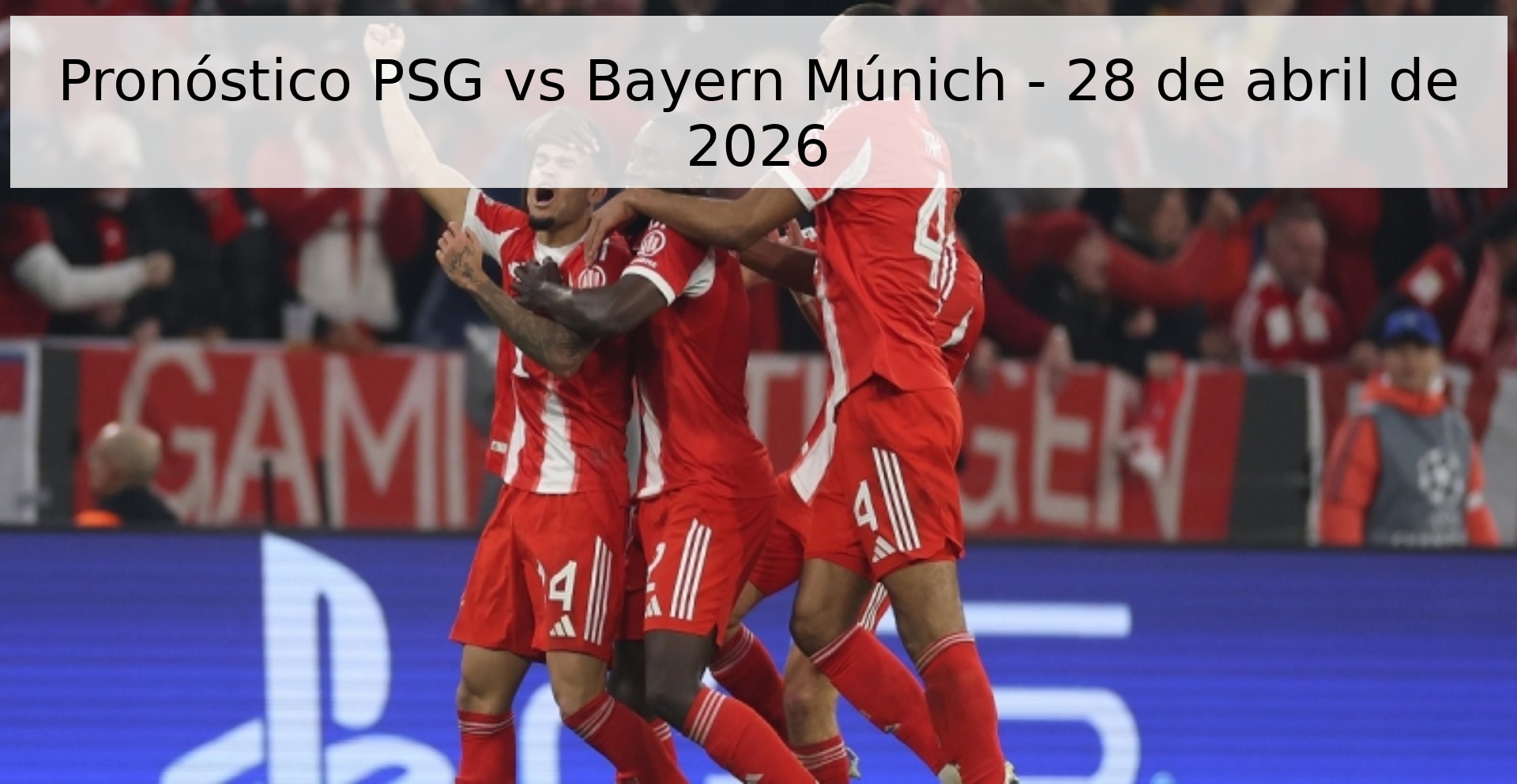 Pronóstico PSG vs Bayern Múnich - 28 de abril de 2026