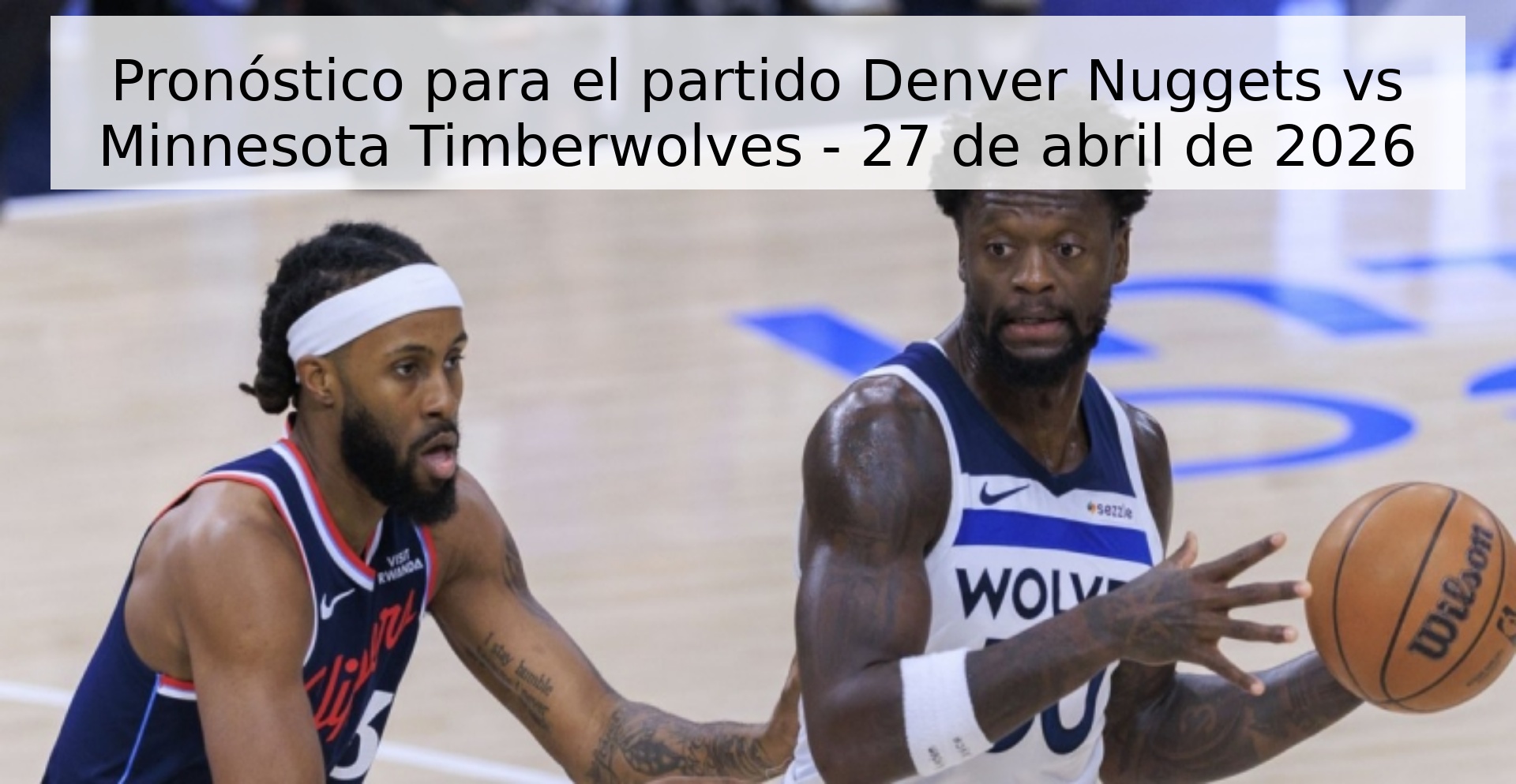 Pronóstico para el partido Denver Nuggets vs Minnesota Timberwolves - 27 de abril de 2026