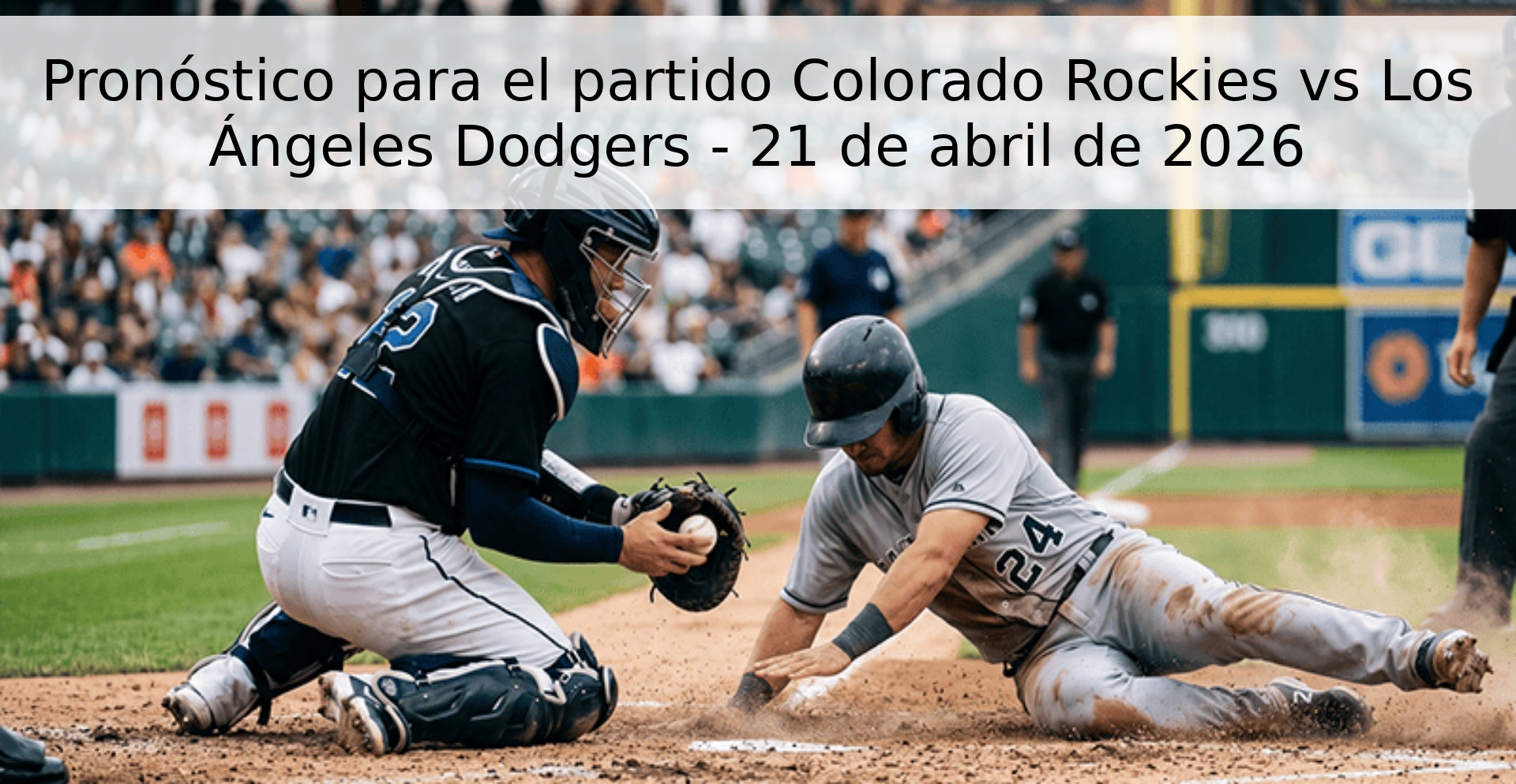 Pronóstico para el partido Colorado Rockies vs Los Ángeles Dodgers - 21 de abril de 2026