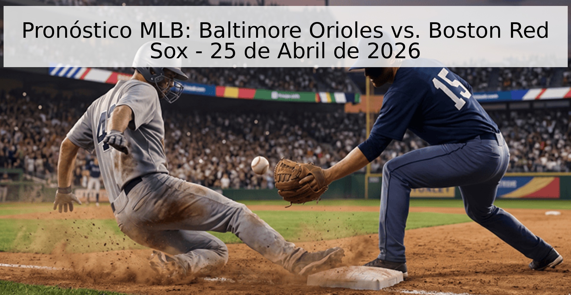 Pronóstico MLB: Baltimore Orioles vs. Boston Red Sox - 25 de Abril de 2026