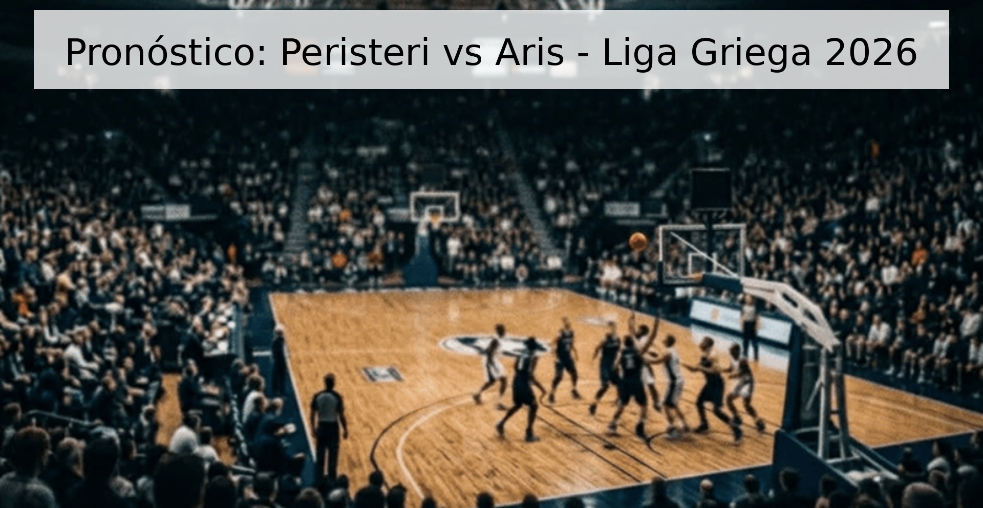 Pronóstico: Peristeri vs Aris - Liga Griega 2026