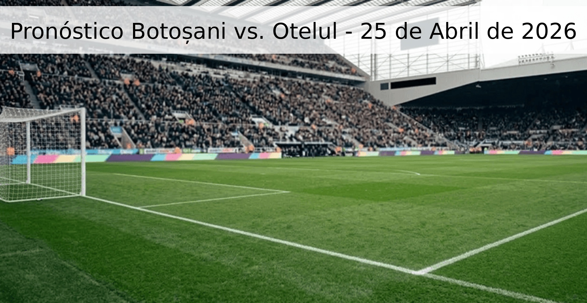 Pronóstico Botoșani vs. Otelul - 25 de Abril de 2026