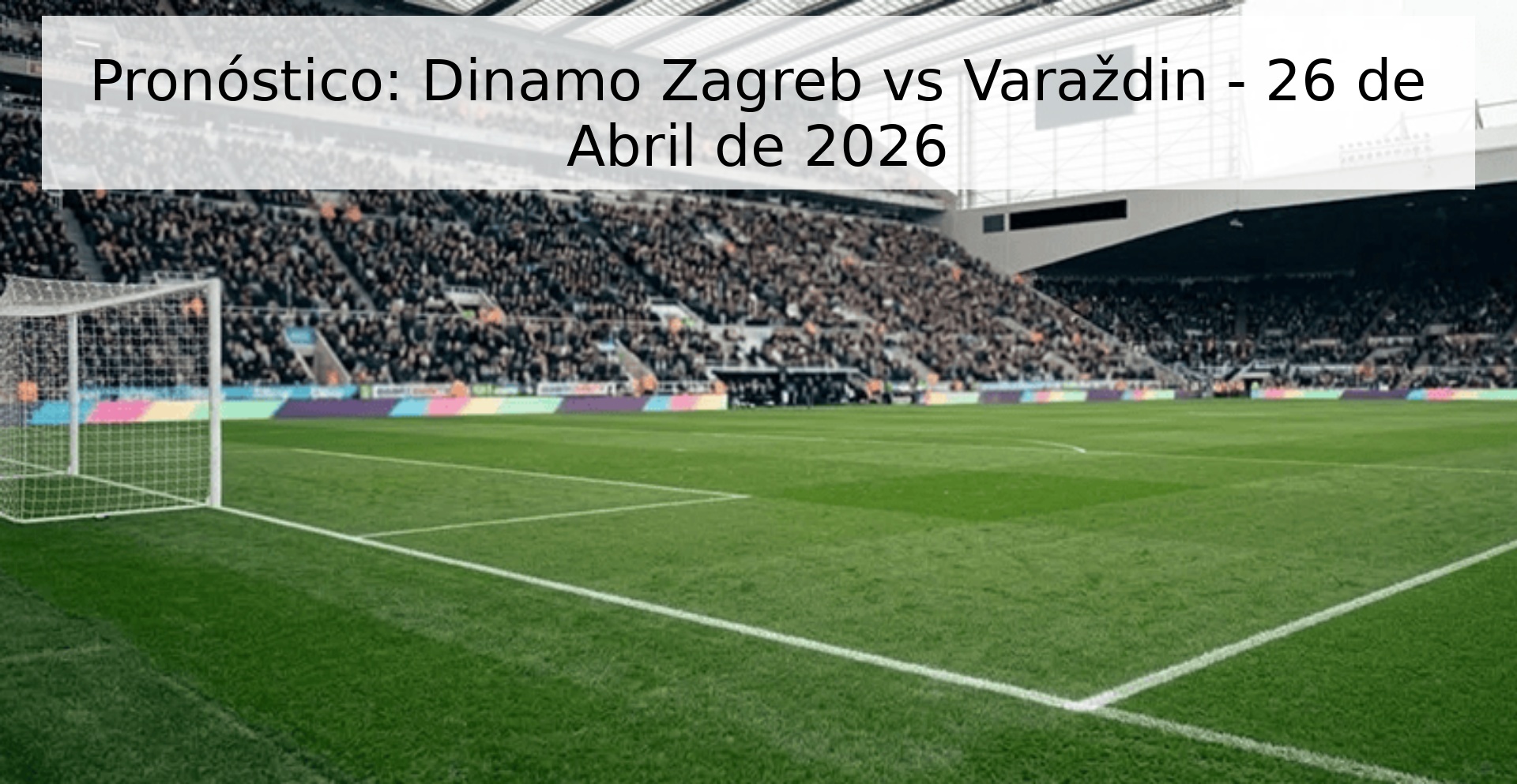 Pronóstico: Dinamo Zagreb vs Varaždin - 26 de Abril de 2026