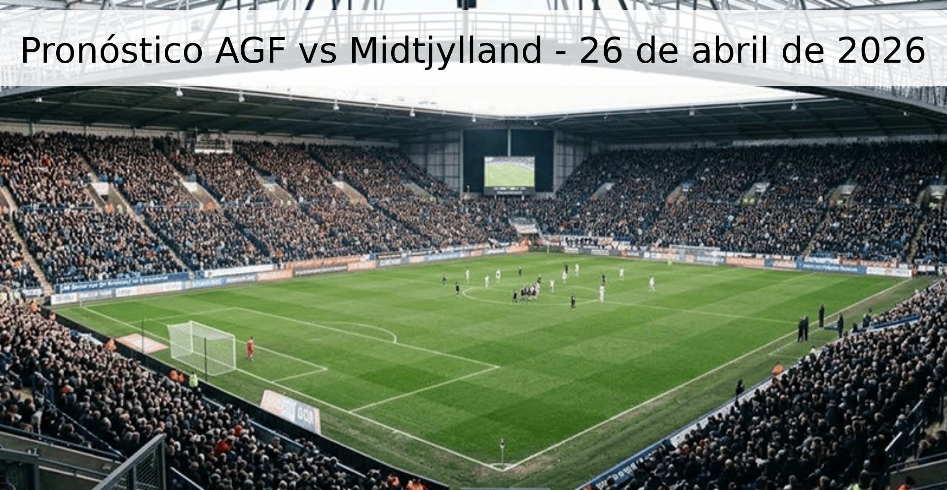 Pronóstico AGF vs Midtjylland - 26 de abril de 2026