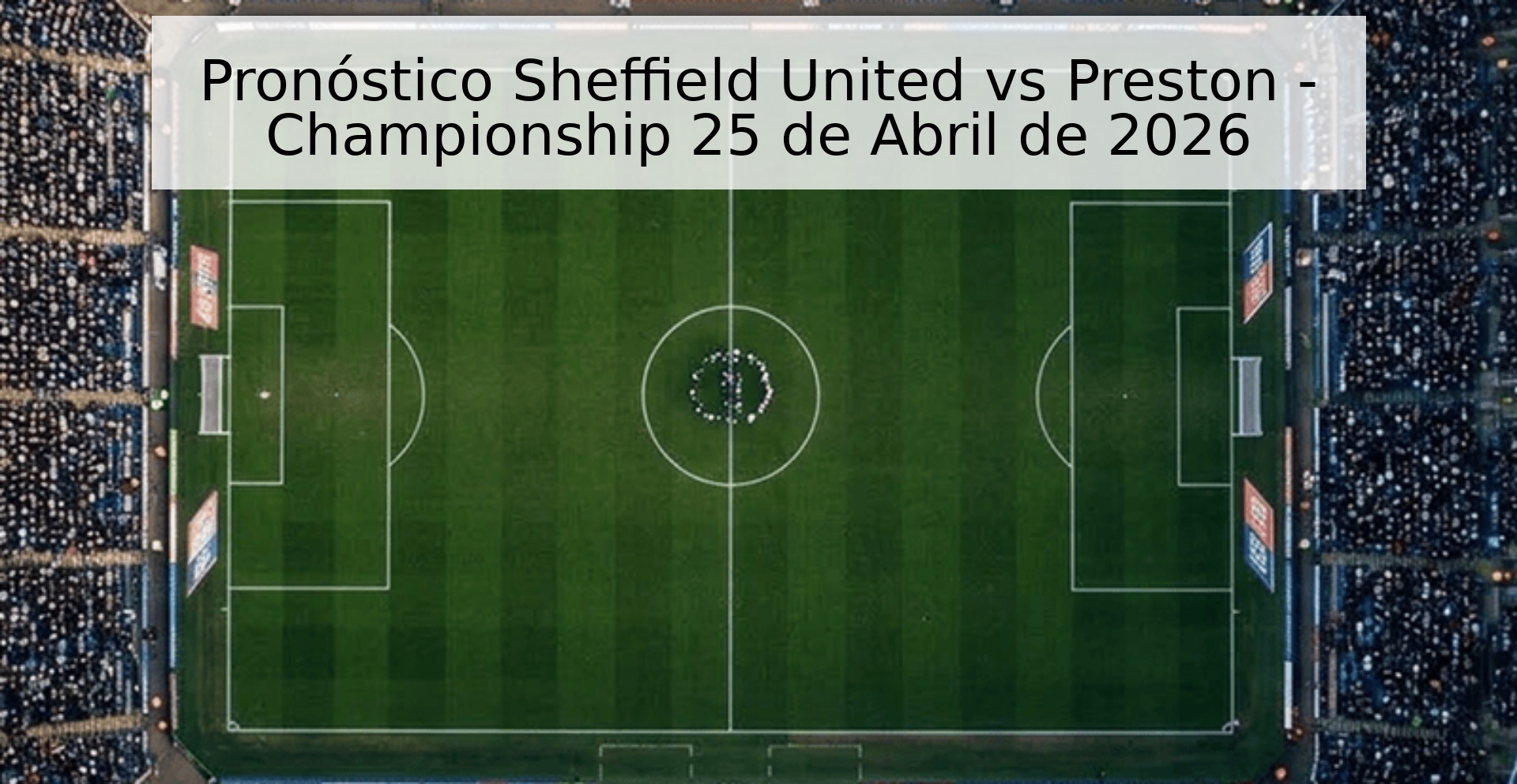 Pronóstico Sheffield United vs Preston - Championship 25 de Abril de 2026