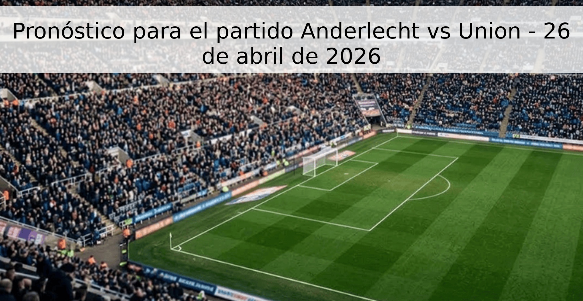 Pronóstico para el partido Anderlecht vs Union - 26 de abril de 2026