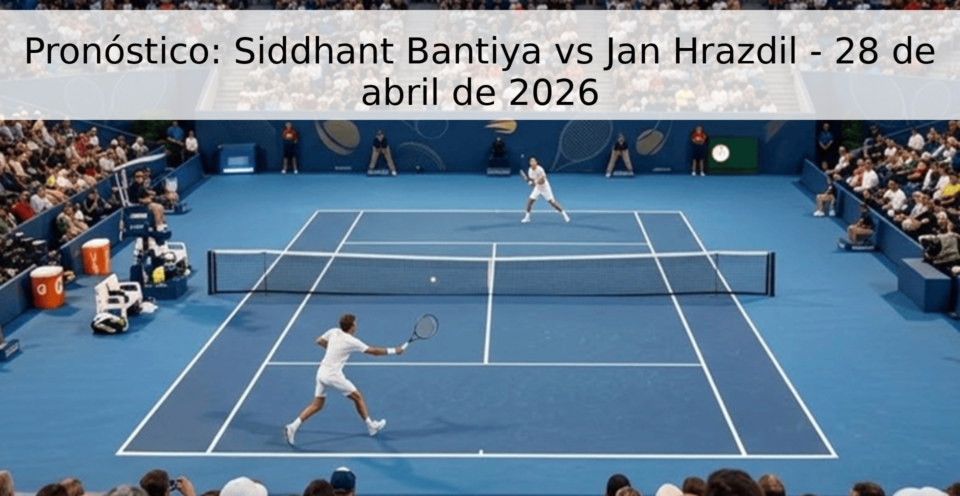 Pronóstico: Siddhant Bantiya vs Jan Hrazdil - 28 de abril de 2026