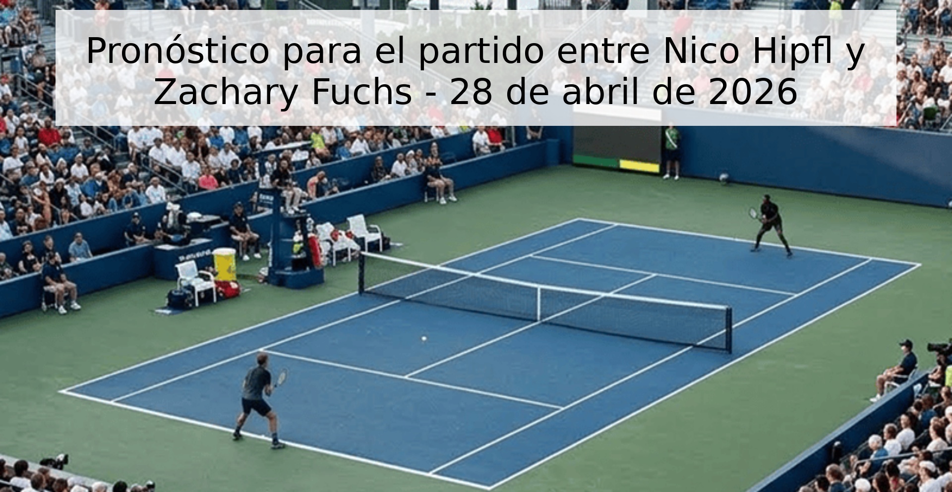 Pronóstico para el partido entre Nico Hipfl y Zachary Fuchs - 28 de abril de 2026