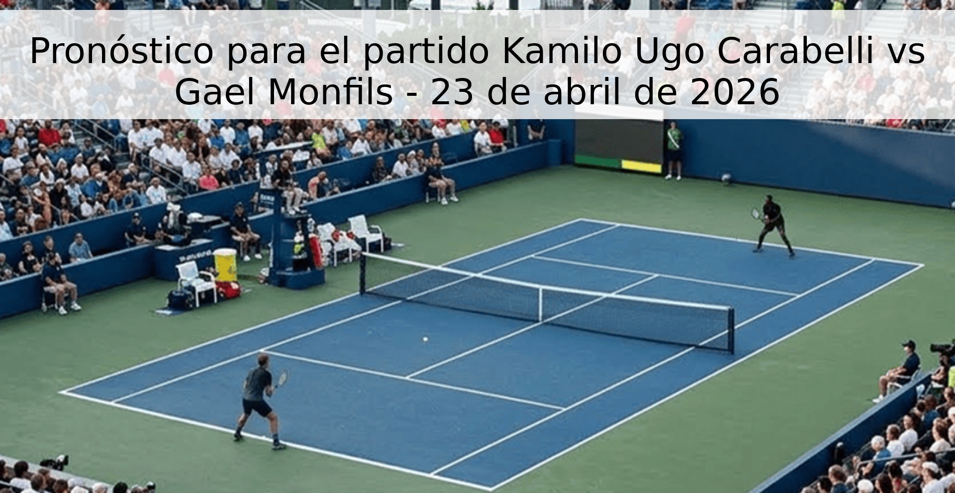 Pronóstico para el partido Kamilo Ugo Carabelli vs Gael Monfils - 23 de abril de 2026