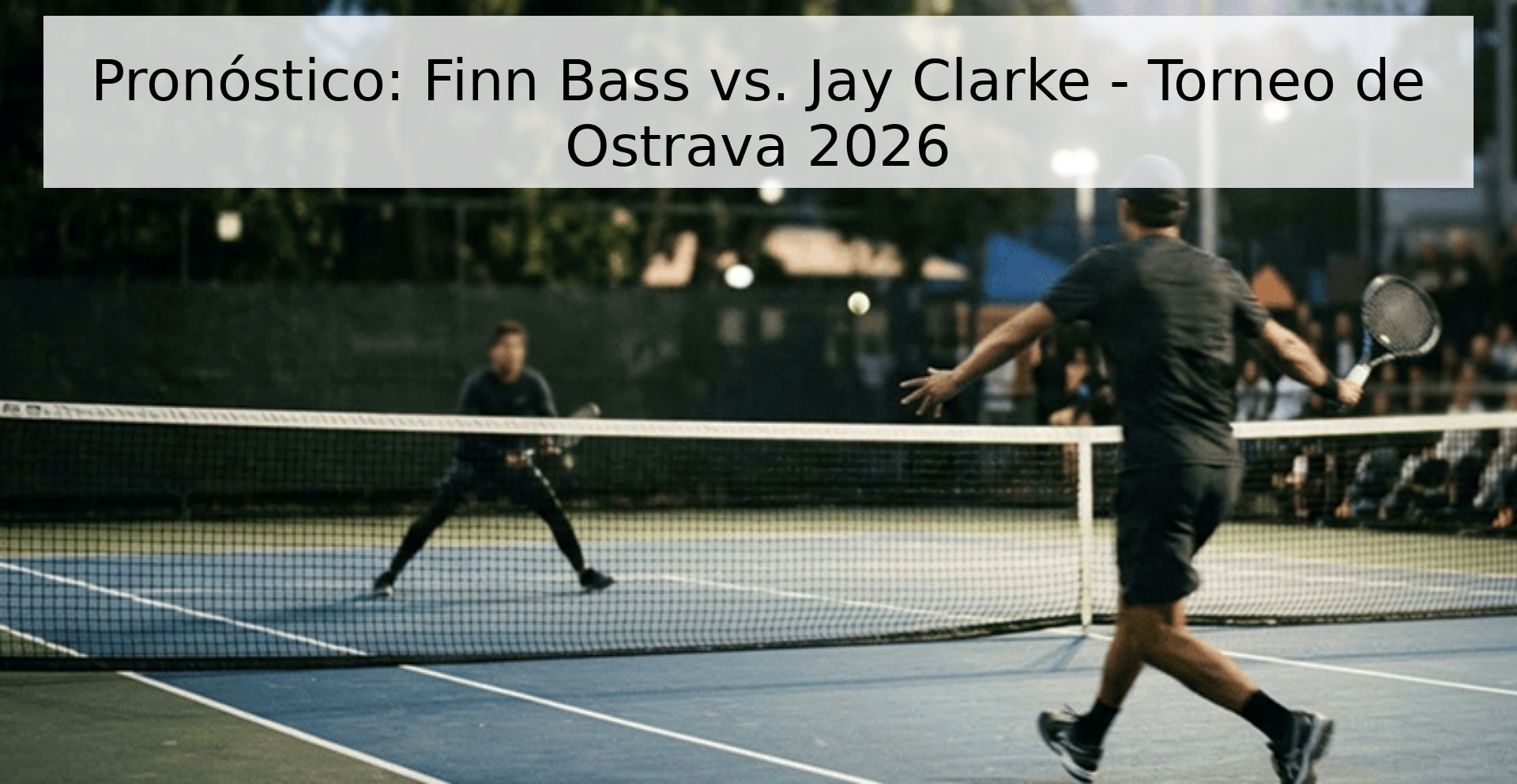 Pronóstico: Finn Bass vs. Jay Clarke - Torneo de Ostrava 2026