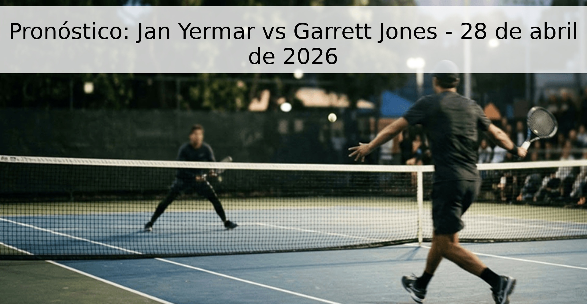Pronóstico: Jan Yermar vs Garrett Jones - 28 de abril de 2026