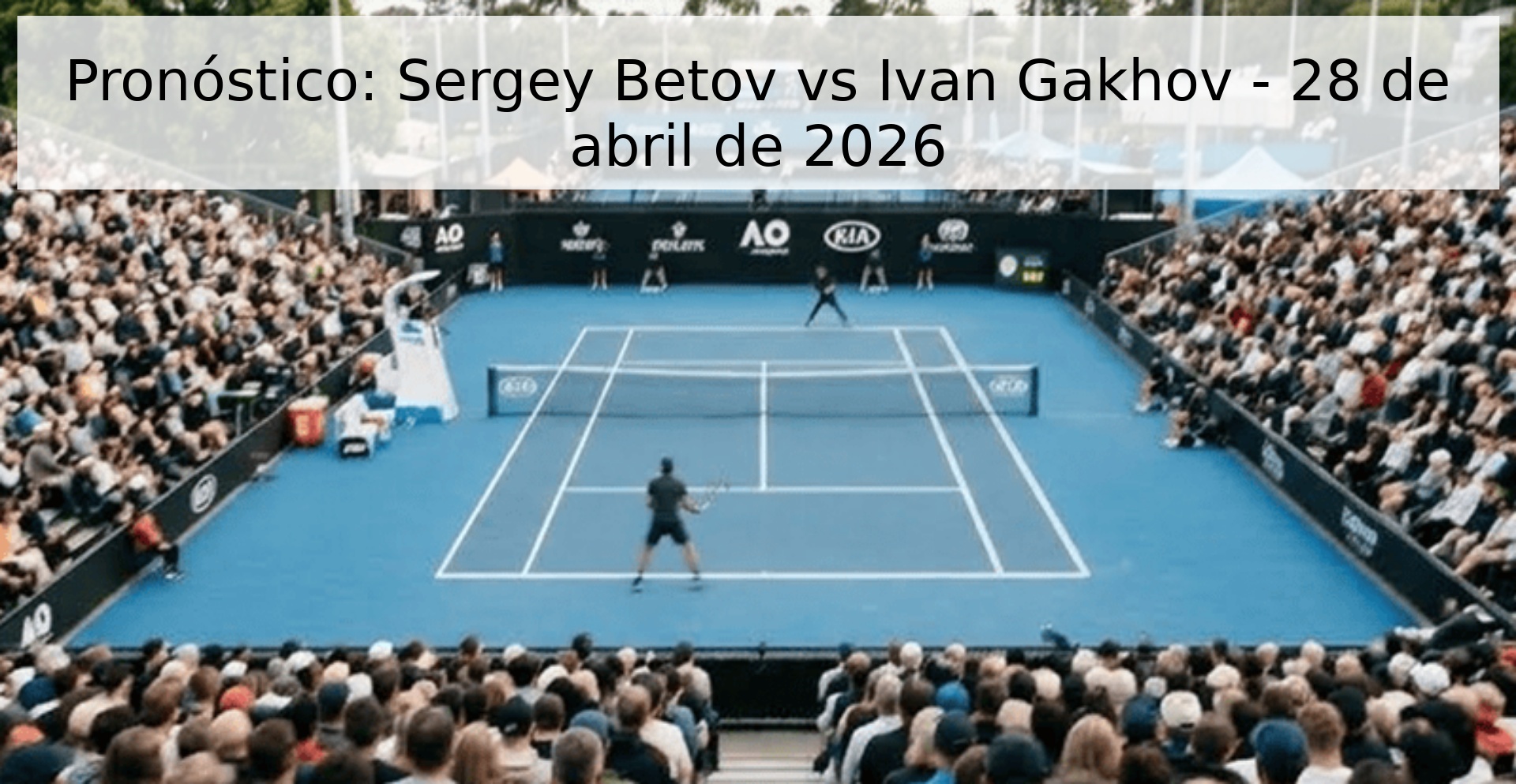 Pronóstico: Sergey Betov vs Ivan Gakhov - 28 de abril de 2026