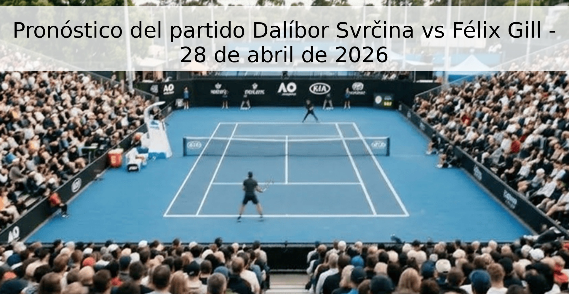 Pronóstico del partido Dalíbor Svrčina vs Félix Gill - 28 de abril de 2026