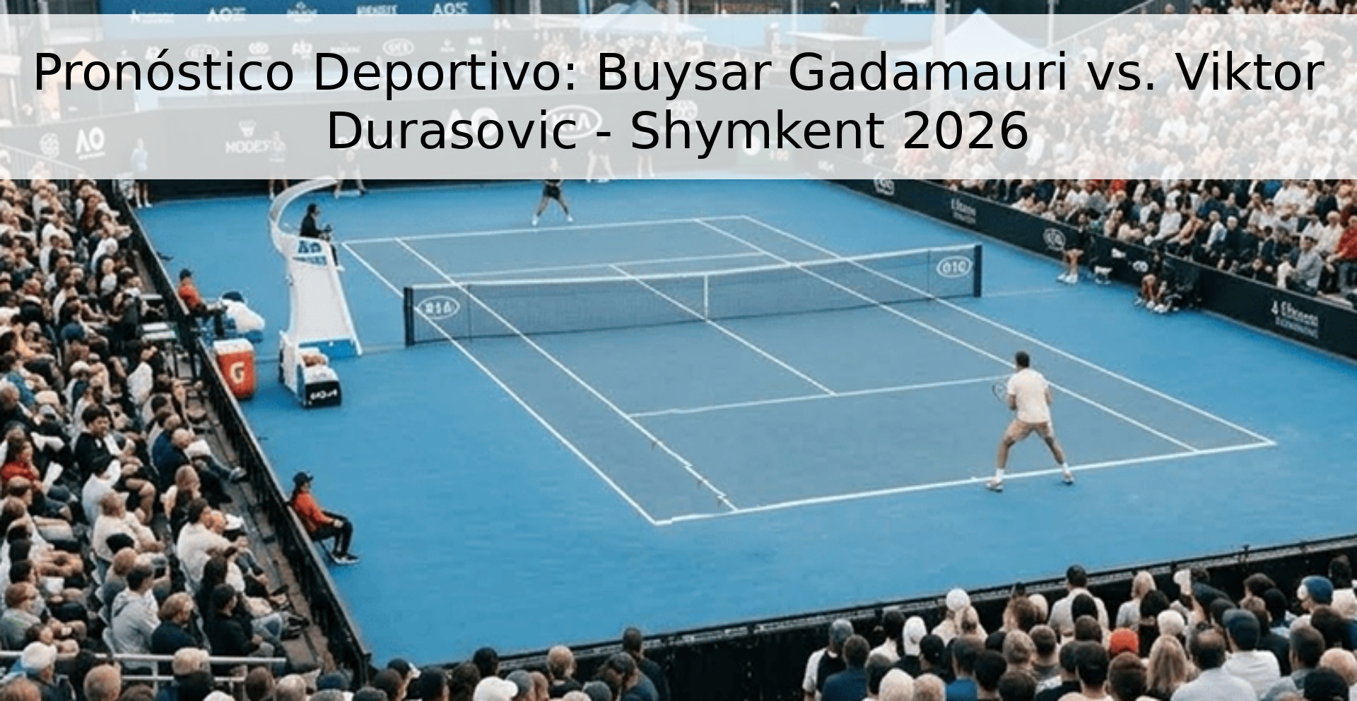 Pronóstico Deportivo: Buysar Gadamauri vs. Viktor Durasovic - Shymkent 2026