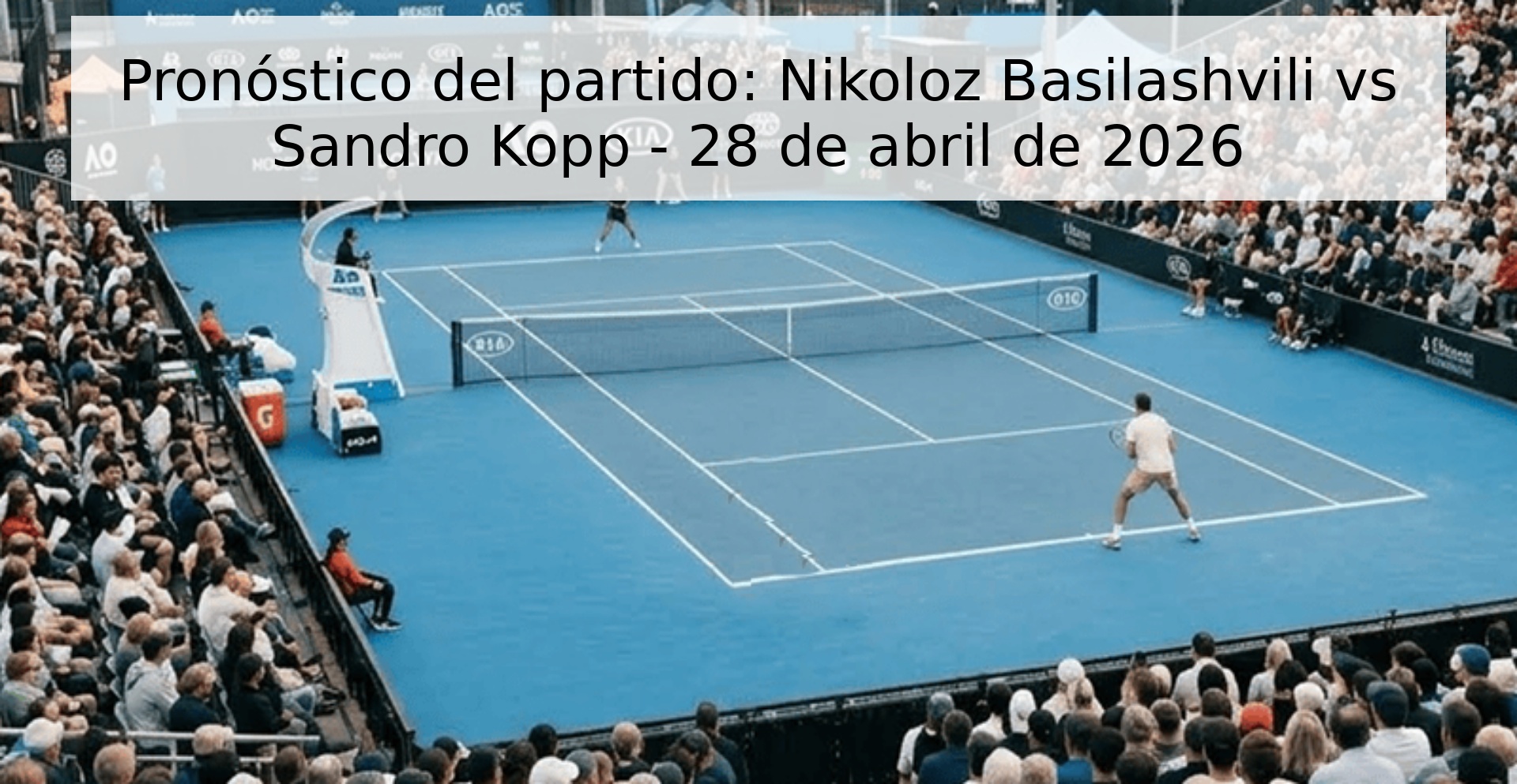 Pronóstico del partido: Nikoloz Basilashvili vs Sandro Kopp - 28 de abril de 2026