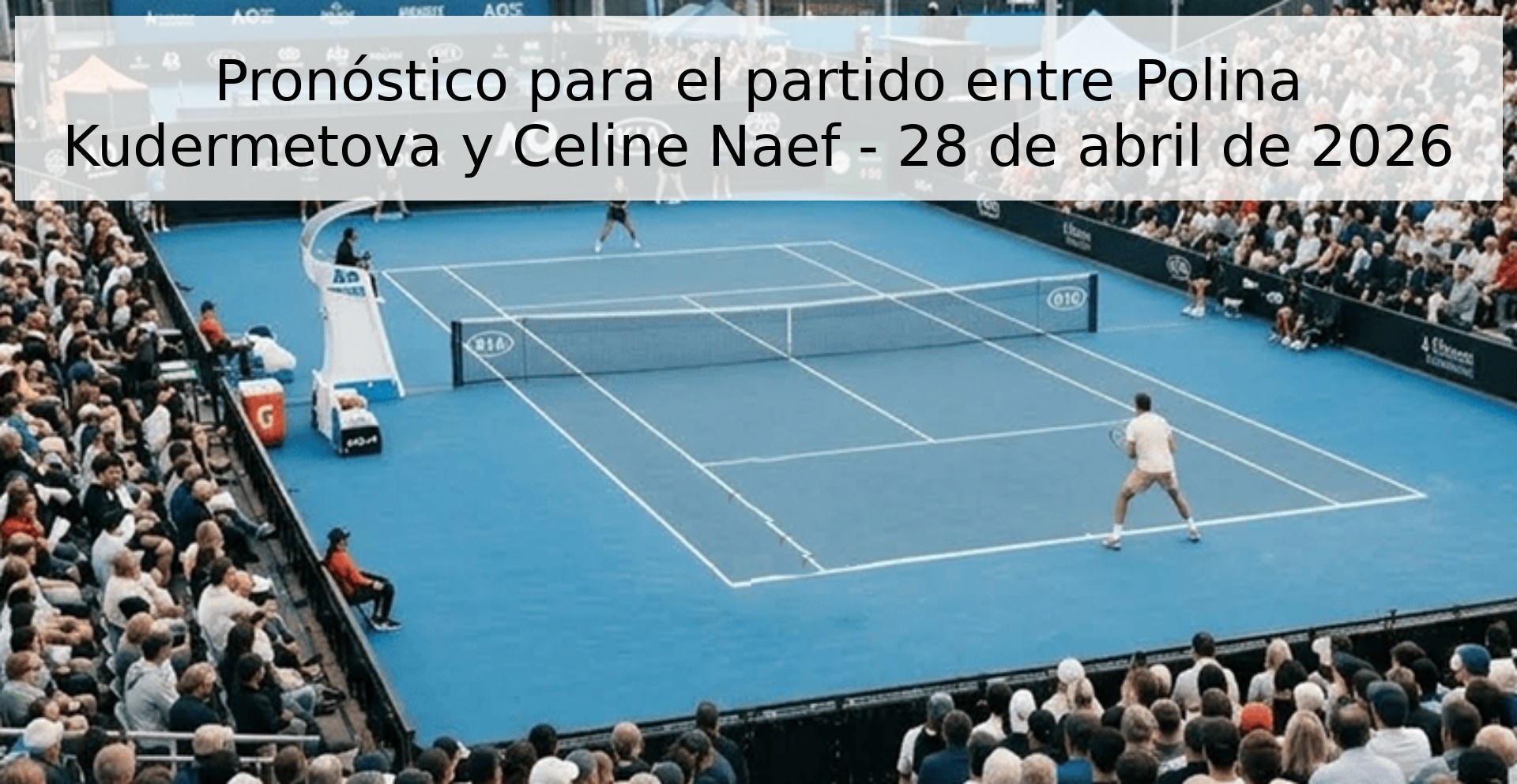 Pronóstico para el partido entre Polina Kudermetova y Celine Naef - 28 de abril de 2026