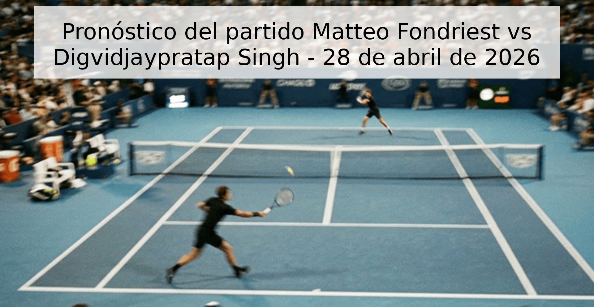 Pronóstico del partido Matteo Fondriest vs Digvidjaypratap Singh - 28 de abril de 2026