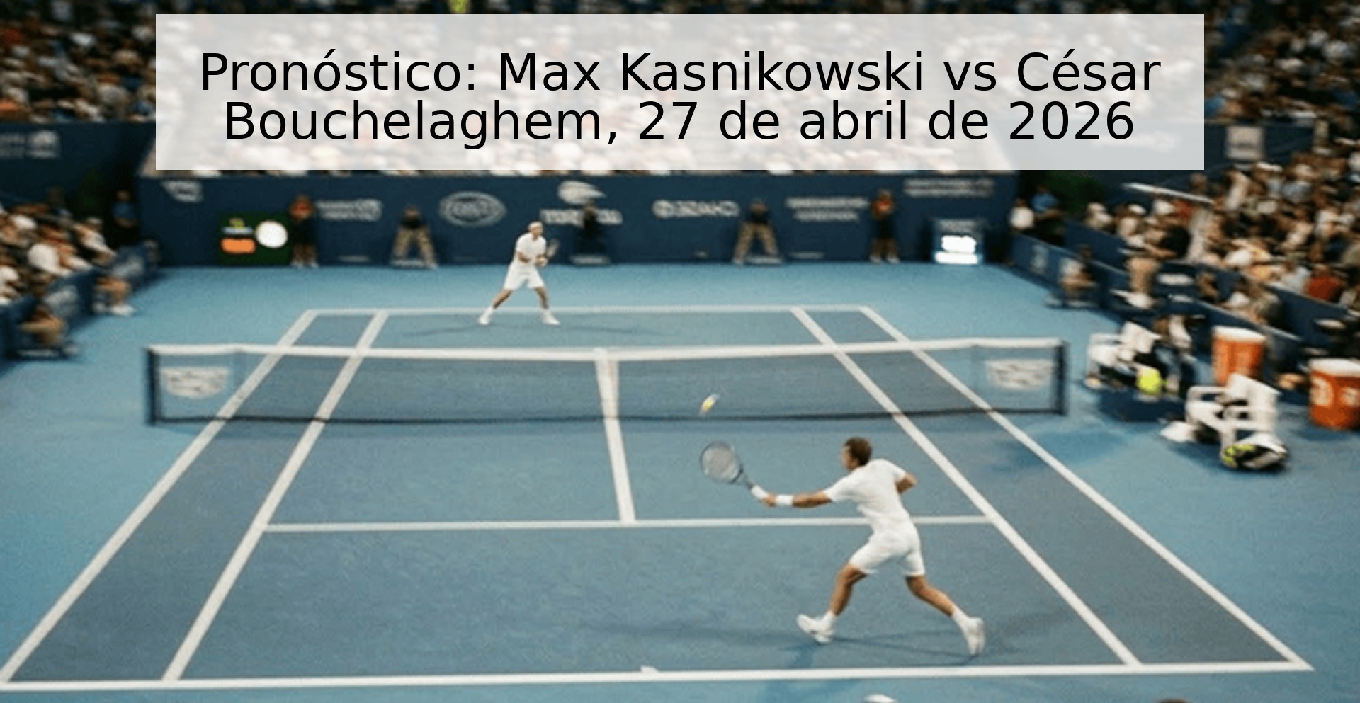 Pronóstico: Max Kasnikowski vs César Bouchelaghem, 27 de abril de 2026