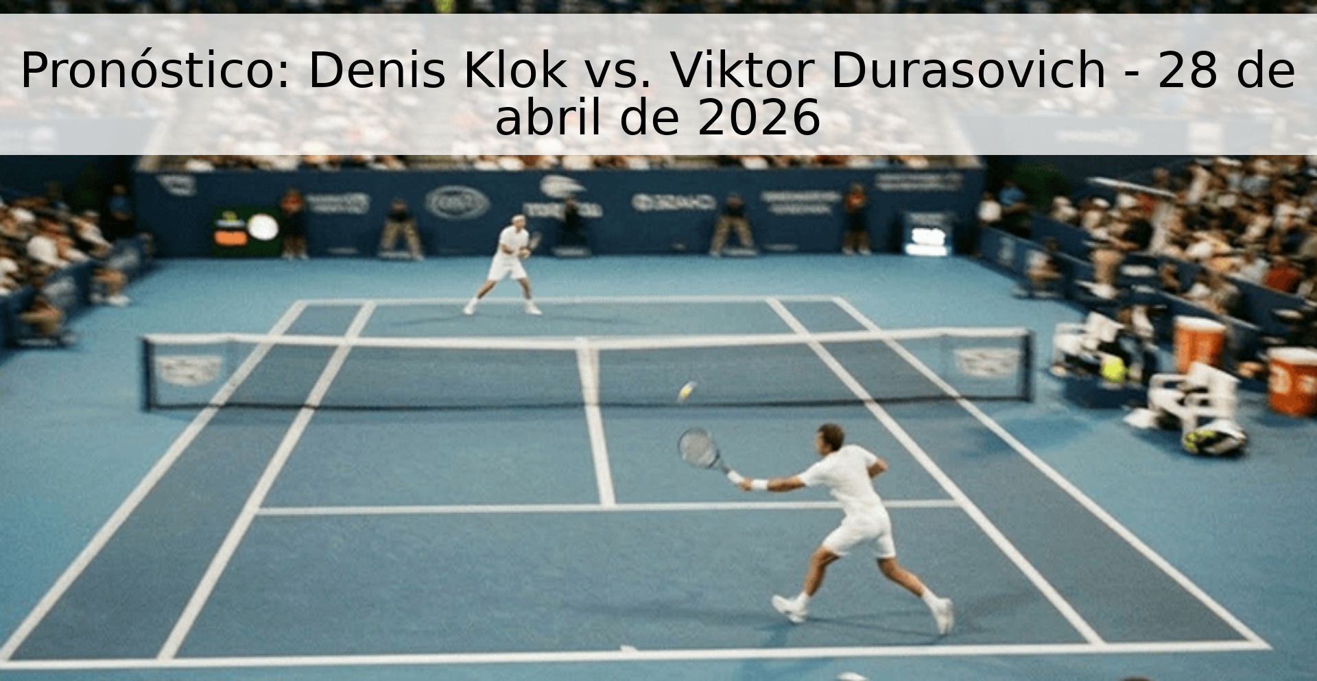 Pronóstico: Denis Klok vs. Viktor Durasovich - 28 de abril de 2026