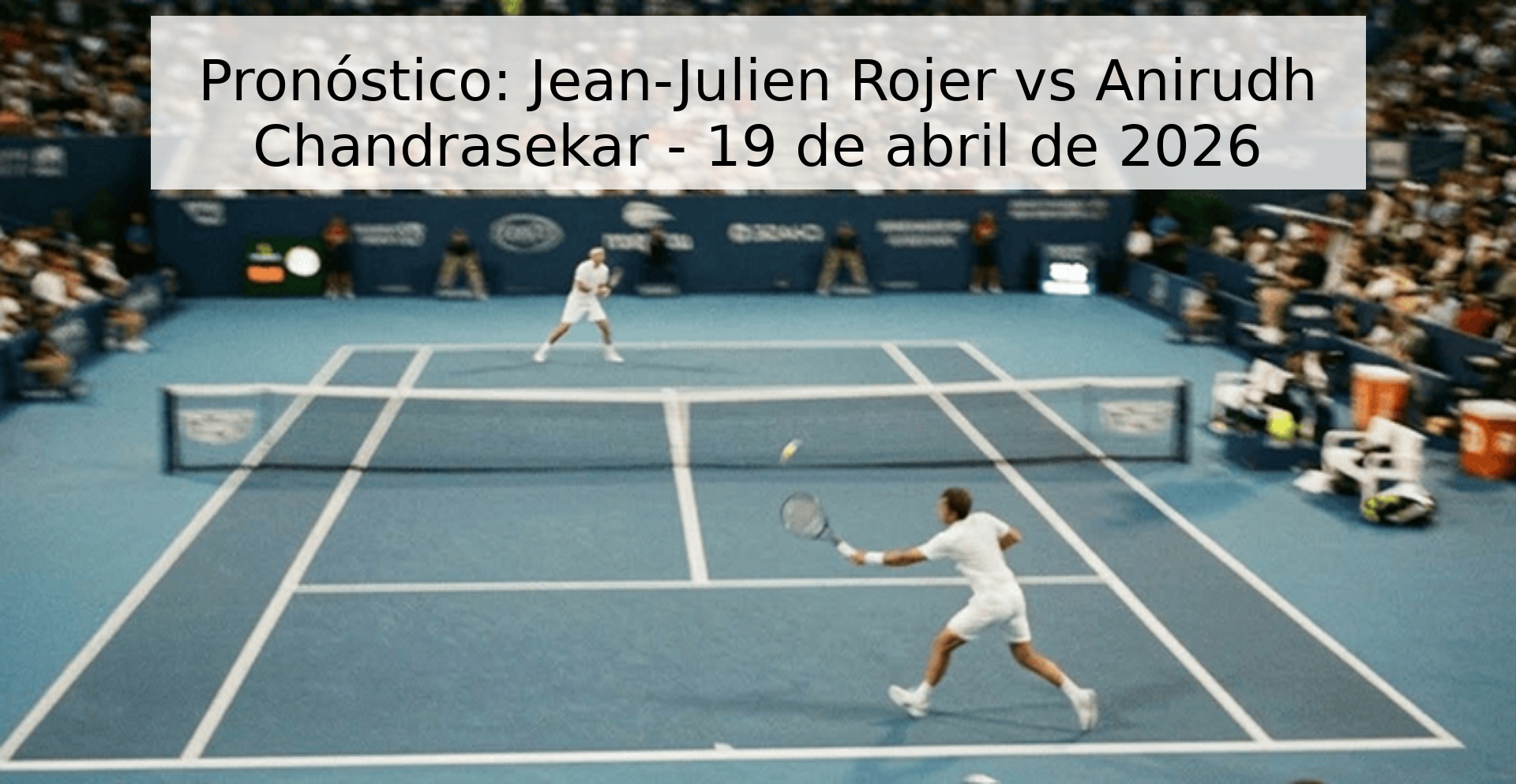 Pronóstico: Jean-Julien Rojer vs Anirudh Chandrasekar - 19 de abril de 2026
