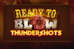 Tragamonedas 
Ready to Blow: Thundershots