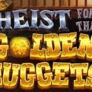 Tragamonedas 
Heist for the Golden Nuggets