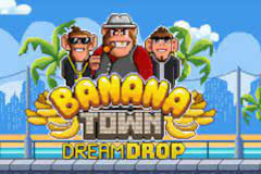 Tragamonedas 
Banana Town Dream Drop