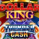 Tragamonedas 
Thunder Cash Dollar King