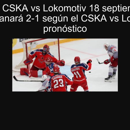 Pronóstico CSKA vs Lokomotiv 18 septiembre 2025: CSKA ganará 2-1 según el CSKA vs Lokomotiv pronóstico