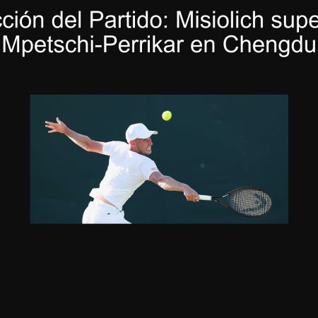 Predicción del Partido: Misiolich superará a Mpetschi-Perrikar en Chengdu