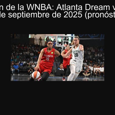 Predicción de la WNBA: Atlanta Dream vs Indiana Fever, 19 de septiembre de 2025 (pronóstico WNBA)