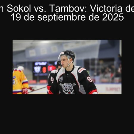 Predicción Sokol vs. Tambov: Victoria del Sokol el 19 de septiembre de 2025