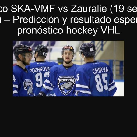 Pronóstico SKA-VMF vs Zauralie (19 septiembre 2025) – Predicción y resultado esperado | pronóstico hockey VHL