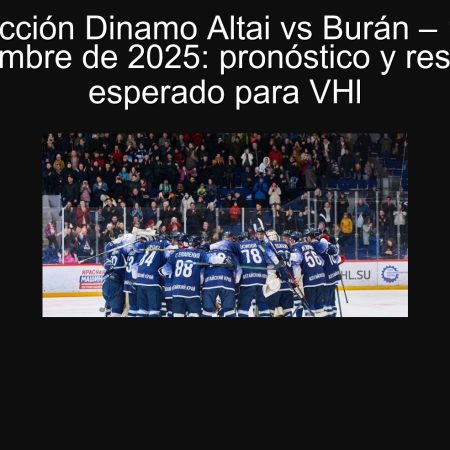 Predicción Dinamo Altai vs Burán – 19 de septiembre de 2025: pronóstico y resultado esperado para VHl