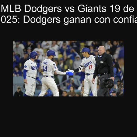 Pronóstico MLB Dodgers vs Giants 19 de septiembre de 2025: Dodgers ganan con confianza