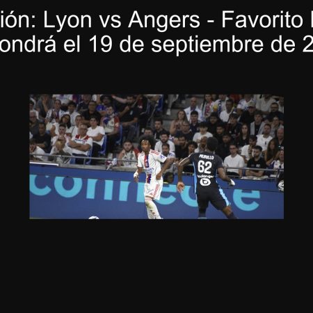 Predicción: Lyon vs Angers – Favorito Lyon se Impondrá el 19 de septiembre de 2025