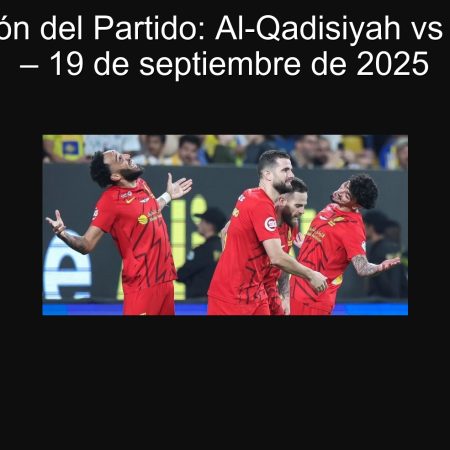 Predicción del Partido: Al-Qadisiyah vs Al-Khalij – 19 de septiembre de 2025