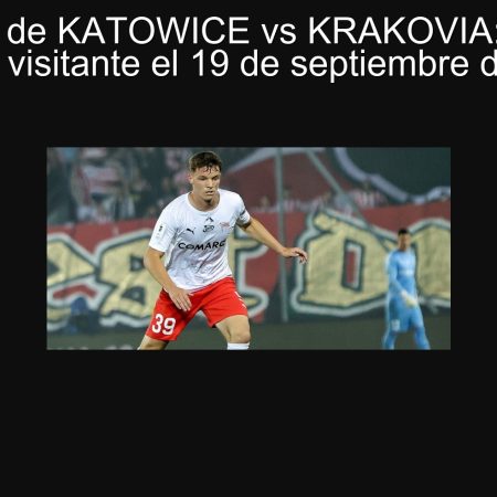 Predicción de KATOWICE vs KRAKOVIA: Un triunfo para el visitante el 19 de septiembre de 2025
